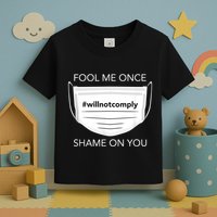Fool Me Once I Will Not Comply Anti Mask No More Masks Toddler T-Shirt