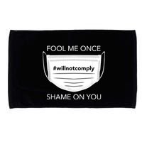 Fool Me Once I Will Not Comply Anti Mask No More Masks Microfiber Hand Towel