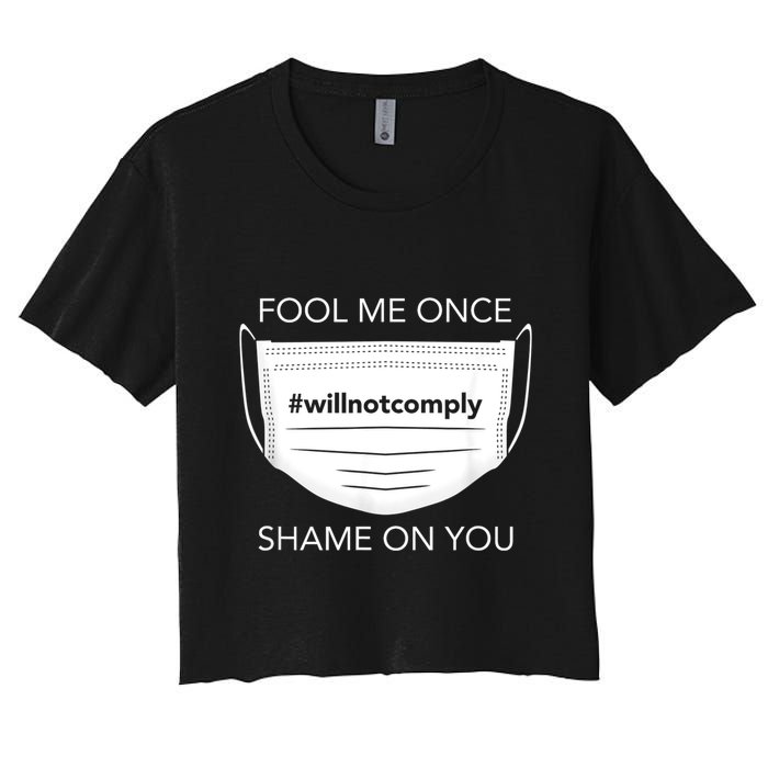 Fool Me Once I Will Not Comply Anti Mask No More Masks Crop Top