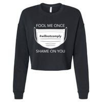 Fool Me Once I Will Not Comply Anti Mask No More Masks Cropped Pullover Crew
