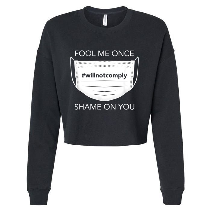 Fool Me Once I Will Not Comply Anti Mask No More Masks Cropped Pullover Crew