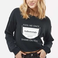Fool Me Once I Will Not Comply Anti Mask No More Masks Cropped Pullover Crew