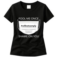 Fool Me Once I Will Not Comply Anti Mask No More Masks Womens T-Shirt