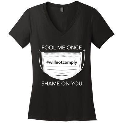 Fool Me Once I Will Not Comply Anti Mask No More Masks Women's V-Neck T-Shirt