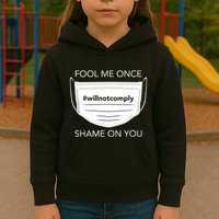 Fool Me Once I Will Not Comply Anti Mask No More Masks Kids Hoodie