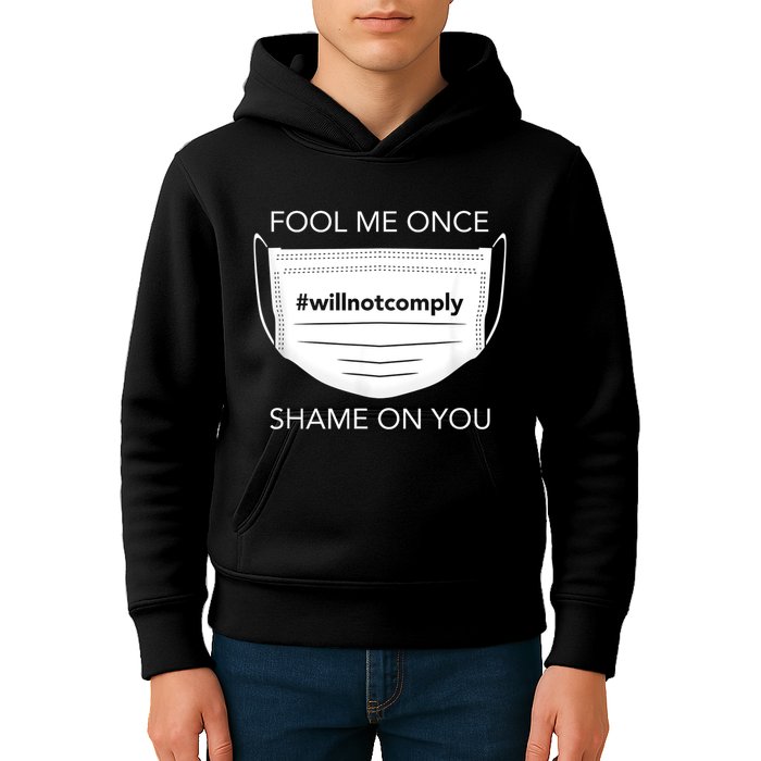 Fool Me Once I Will Not Comply Anti Mask No More Masks Kids Hoodie