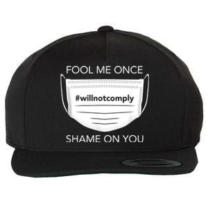 Fool Me Once I Will Not Comply Anti Mask No More Masks Wool Snapback Cap