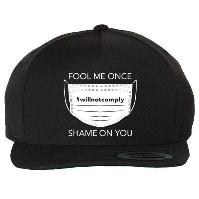 Fool Me Once I Will Not Comply Anti Mask No More Masks Wool Snapback Cap