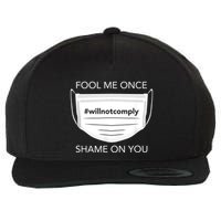 Fool Me Once I Will Not Comply Anti Mask No More Masks Wool Snapback Cap