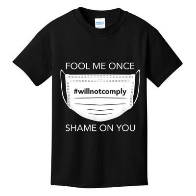 Fool Me Once I Will Not Comply Anti Mask No More Masks Kids T-Shirt