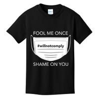 Fool Me Once I Will Not Comply Anti Mask No More Masks Kids T-Shirt