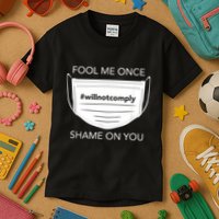 Fool Me Once I Will Not Comply Anti Mask No More Masks Kids T-Shirt
