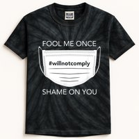 Fool Me Once I Will Not Comply Anti Mask No More Masks Kids Tie-Dye T-Shirt