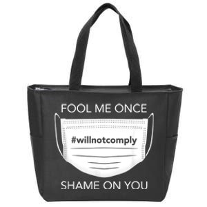 Fool Me Once I Will Not Comply Anti Mask No More Masks Zip Tote Bag