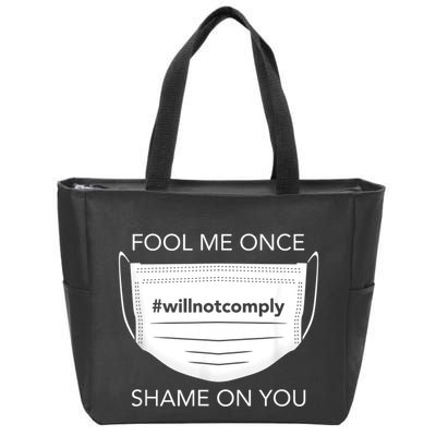 Fool Me Once I Will Not Comply Anti Mask No More Masks Zip Tote Bag