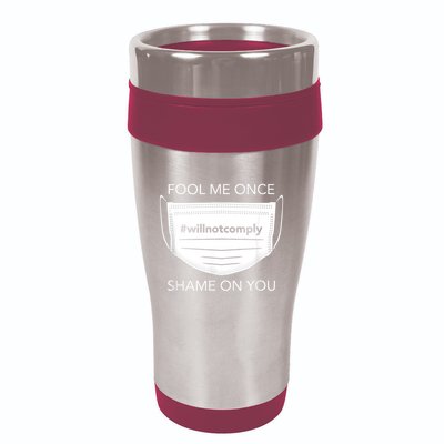 Fool Me Once I Will Not Comply Anti Mask No More Masks 16oz Travel Tumbler