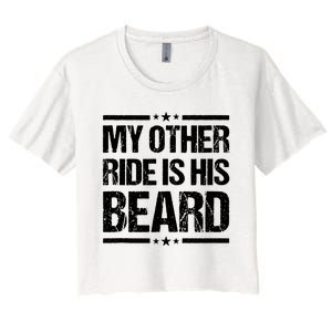 Funny My Other Ride Is His Beard Women's Crop Top Tee