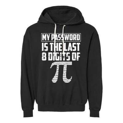 Funny My Password Is The Last 8 Digits Of Pi Gift Great Gift Garment-Dyed Fleece Hoodie