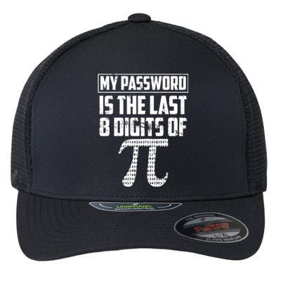 Funny My Password Is The Last 8 Digits Of Pi Gift Great Gift Flexfit Unipanel Trucker Cap