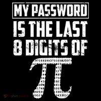 Funny My Password Is The Last 8 Digits Of Pi Gift Great Gift Performance Shirt