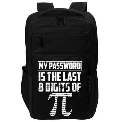 Funny My Password Is The Last 8 Digits Of Pi Gift Great Gift Impact Tech Backpack