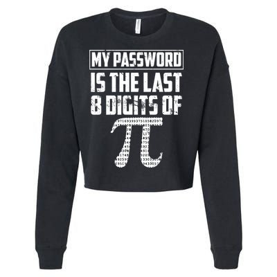 Funny My Password Is The Last 8 Digits Of Pi Gift Great Gift Cropped Pullover Crew