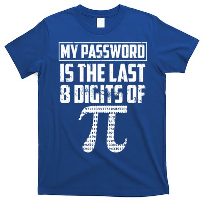 Funny My Password Is The Last 8 Digits Of Pi Gift Great Gift T-Shirt