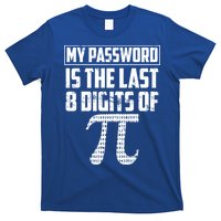 Funny My Password Is The Last 8 Digits Of Pi Gift Great Gift T-Shirt