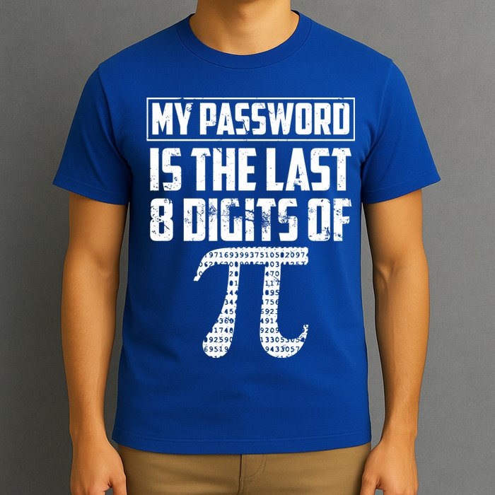 Funny My Password Is The Last 8 Digits Of Pi Gift Great Gift T-Shirt