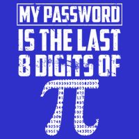 Funny My Password Is The Last 8 Digits Of Pi Gift Great Gift T-Shirt
