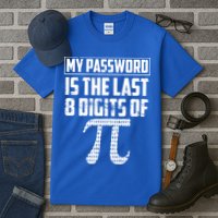Funny My Password Is The Last 8 Digits Of Pi Gift Great Gift Tall T-Shirt