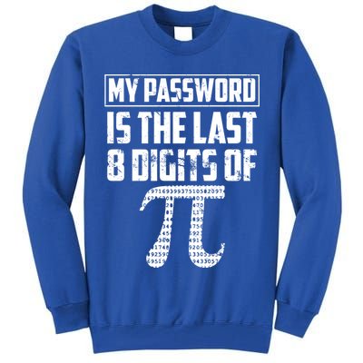 Funny My Password Is The Last 8 Digits Of Pi Gift Great Gift Tall Sweatshirt