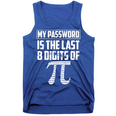 Funny My Password Is The Last 8 Digits Of Pi Gift Great Gift Tank Top