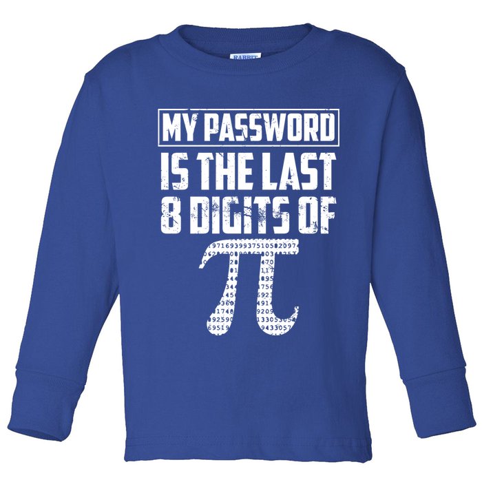 Funny My Password Is The Last 8 Digits Of Pi Gift Great Gift Toddler Long Sleeve Shirt