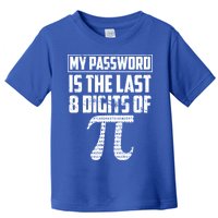 Funny My Password Is The Last 8 Digits Of Pi Gift Great Gift Toddler T-Shirt