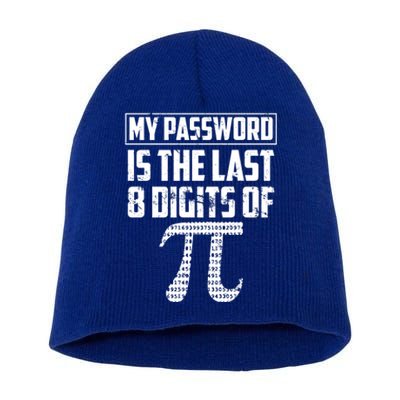 Funny My Password Is The Last 8 Digits Of Pi Gift Great Gift Short Acrylic Beanie