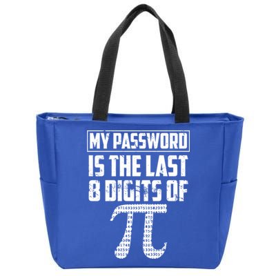 Funny My Password Is The Last 8 Digits Of Pi Gift Great Gift Zip Tote Bag
