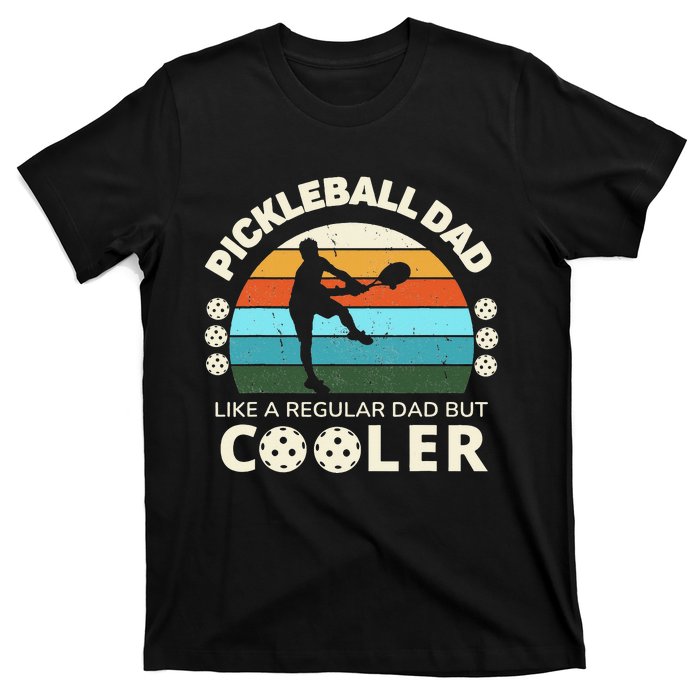 Funny Man's Pickleball Dad Like A Regular Dad But Cooler T-Shirt