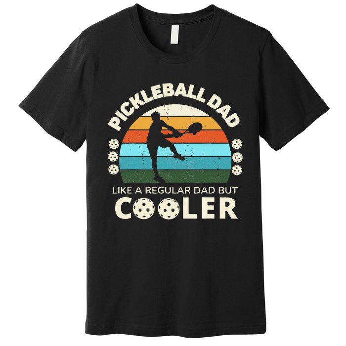 Funny Man's Pickleball Dad Like A Regular Dad But Cooler Premium T-Shirt