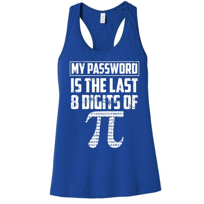 Funny My Password Is The Last 8 Digits Of Pi Gift Meaningful Gift Women's Racerback Tank