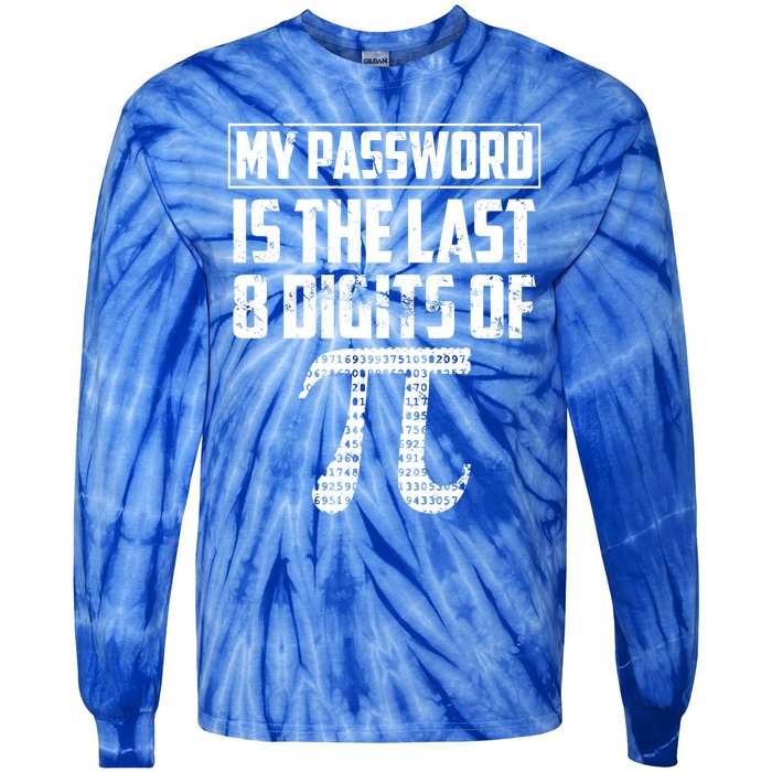 Funny My Password Is The Last 8 Digits Of Pi Gift Meaningful Gift Tie-Dye Long Sleeve Shirt