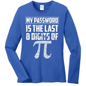 Funny My Password Is The Last 8 Digits Of Pi Gift Meaningful Gift Ladies Long Sleeve Shirt