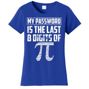 Funny My Password Is The Last 8 Digits Of Pi Gift Meaningful Gift Women's T-Shirt