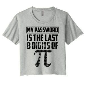 Funny My Password Is The Last 8 Digits Of Pi Gift Meaningful Gift Women's Crop Top Tee