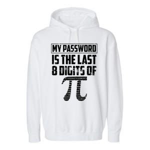 Funny My Password Is The Last 8 Digits Of Pi Gift Meaningful Gift Garment-Dyed Fleece Hoodie