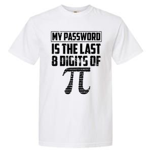 Funny My Password Is The Last 8 Digits Of Pi Gift Meaningful Gift Garment-Dyed Heavyweight T-Shirt