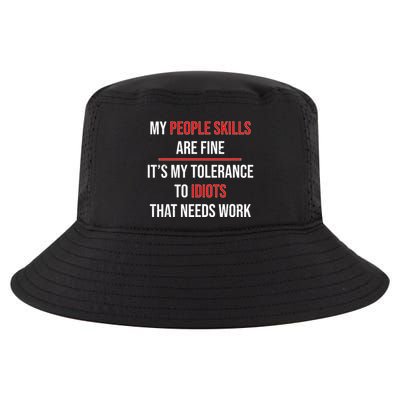 Funny My People Skills Are Fine My Tolerance To Idiots Need Work Cool Comfort Performance Bucket Hat