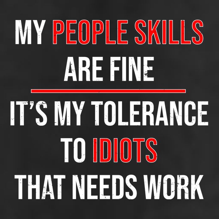 Funny My People Skills Are Fine My Tolerance To Idiots Need Work Cool Comfort Performance Bucket Hat