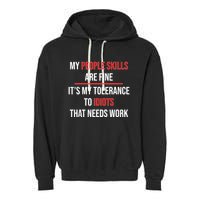 Funny My People Skills Are Fine My Tolerance To Idiots Need Work Garment-Dyed Fleece Hoodie