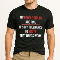Funny My People Skills Are Fine My Tolerance To Idiots Need Work Performance Shirt